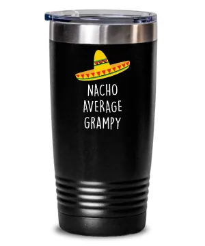 Nacho Average Grampy Insulated Drink Tumbler Travel Cup Funny Gift