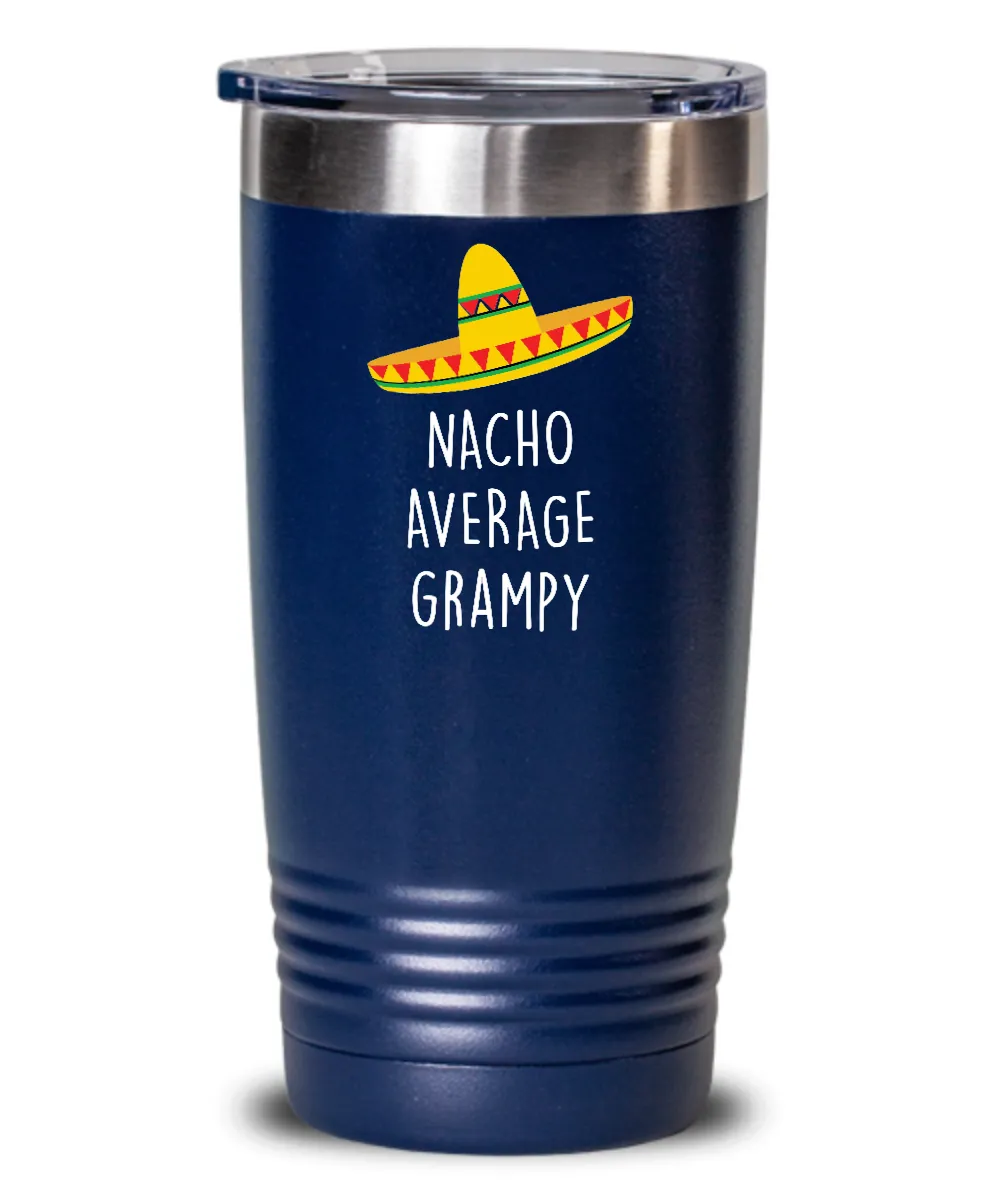 Nacho Average Grampy Insulated Drink Tumbler Travel Cup Funny Gift