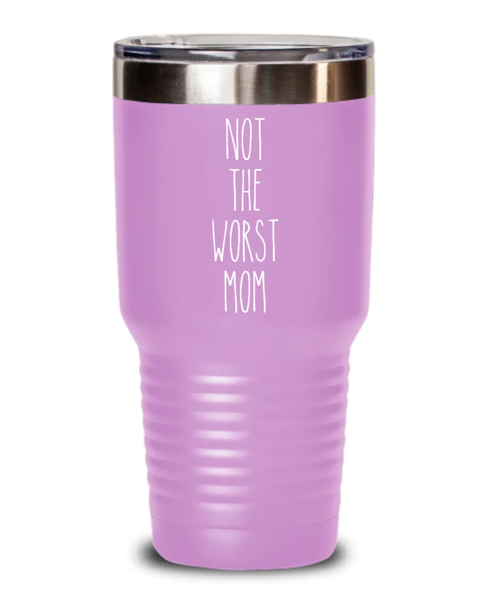 Not The Worst Mom Insulated Drink Tumbler Travel Cup Funny Coworker Gifts