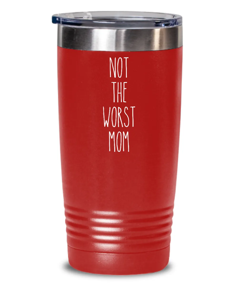 Not The Worst Mom Insulated Drink Tumbler Travel Cup Funny Coworker Gifts