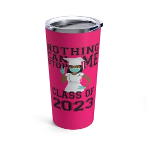 Nothing Can Stop Me Tumbler