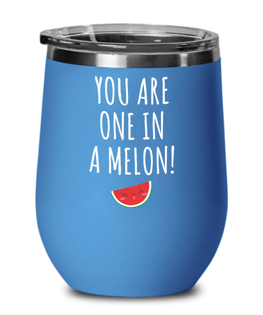 One in a Melon Insulated Wine Tumbler 12oz Travel Cup Funny Gift