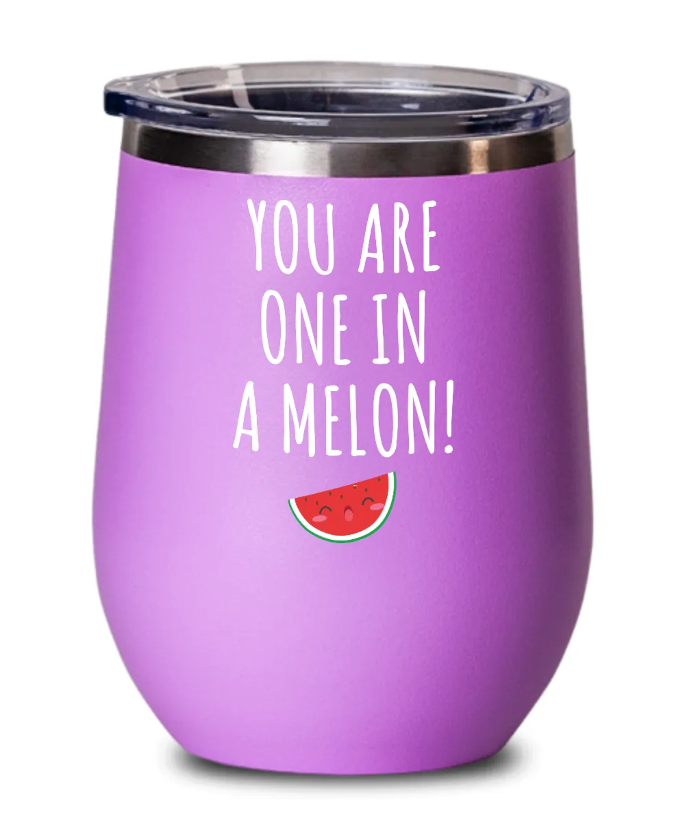 One in a Melon Insulated Wine Tumbler 12oz Travel Cup Funny Gift