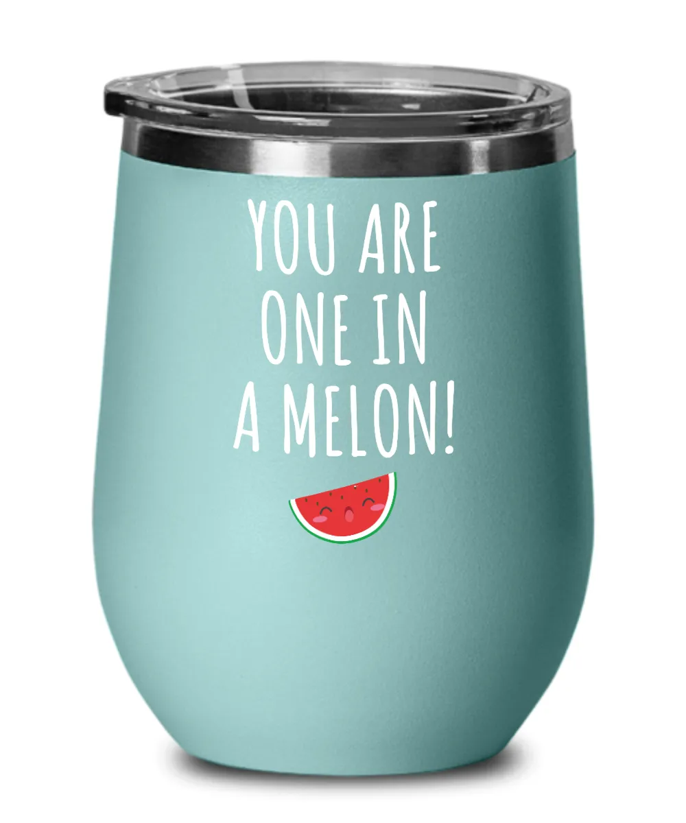One in a Melon Insulated Wine Tumbler 12oz Travel Cup Funny Gift