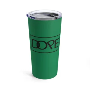 "Dope" Tumbler 20oz