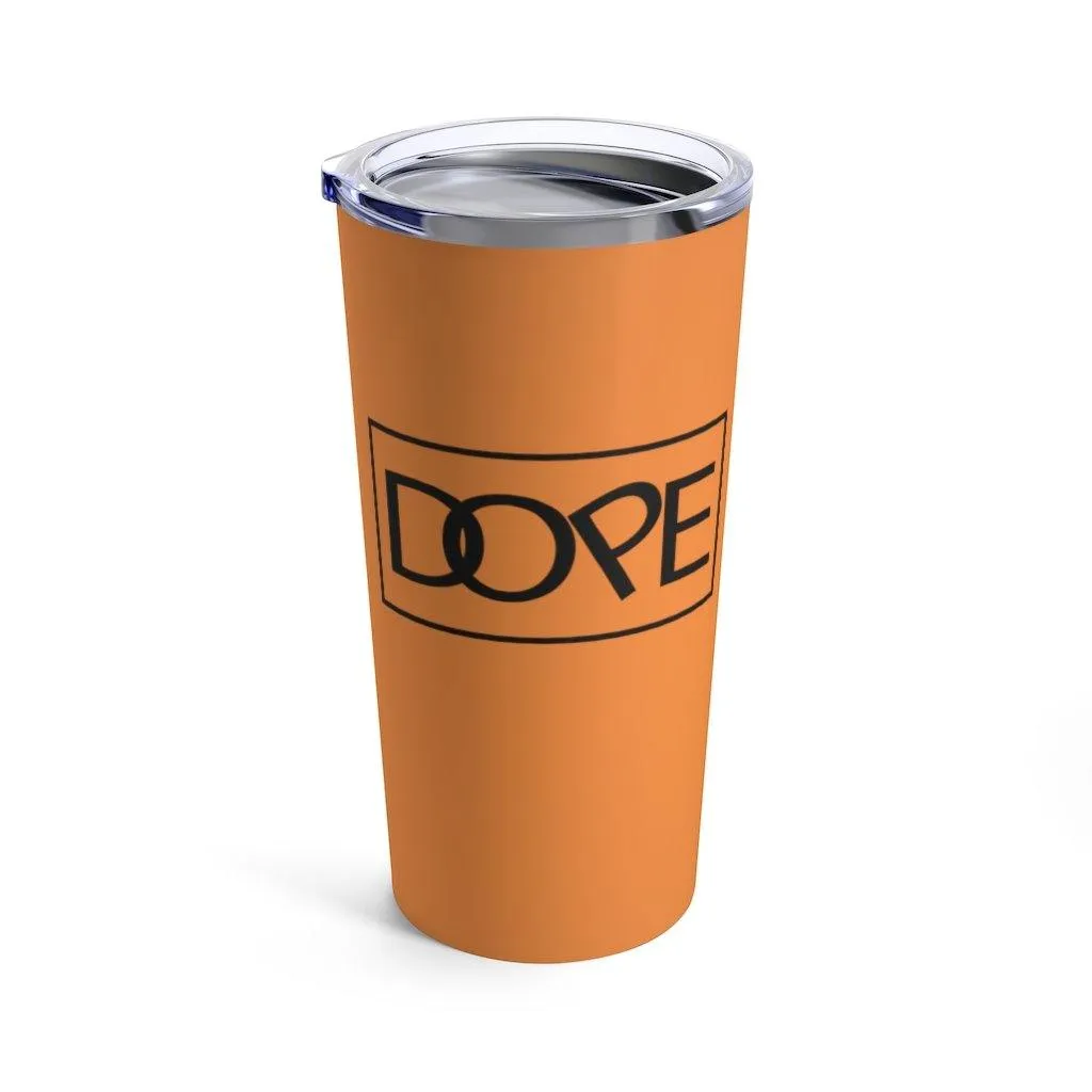 "Dope" Tumbler 20oz