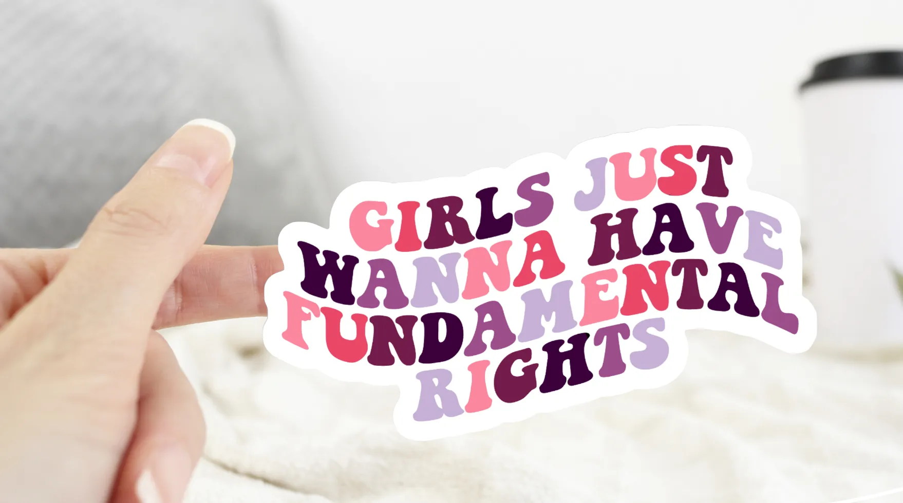 "Girls Just Wanna have Fundamental Rights" Sticker