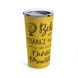 "She believed........Nurse Practitioner" Tumbler 20oz
