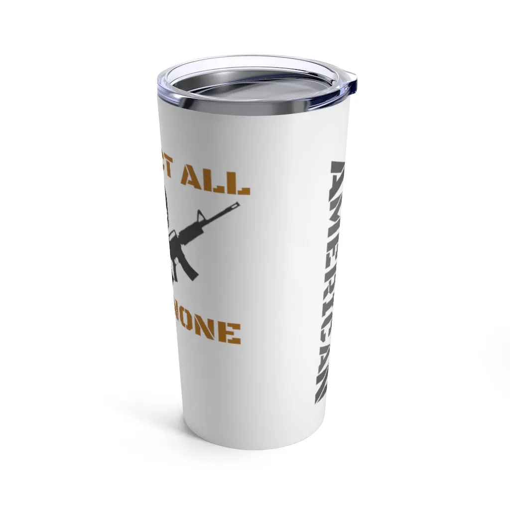 Respect All Fear None Tumbler 20oz
