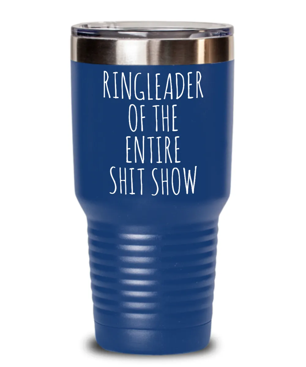 Ringleader of the Entire Shit Show Insulated Drink Tumbler Travel Cup Funny Coworker Gifts