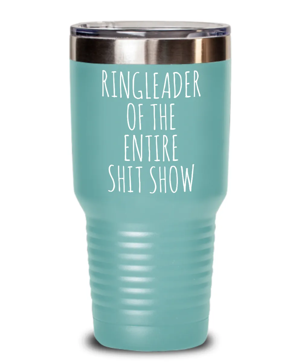 Ringleader of the Entire Shit Show Insulated Drink Tumbler Travel Cup Funny Coworker Gifts