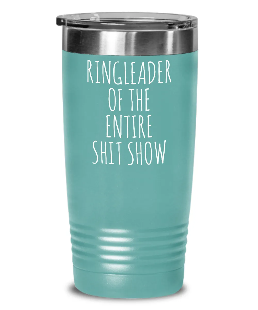 Ringleader of the Entire Shit Show Insulated Drink Tumbler Travel Cup Funny Coworker Gifts