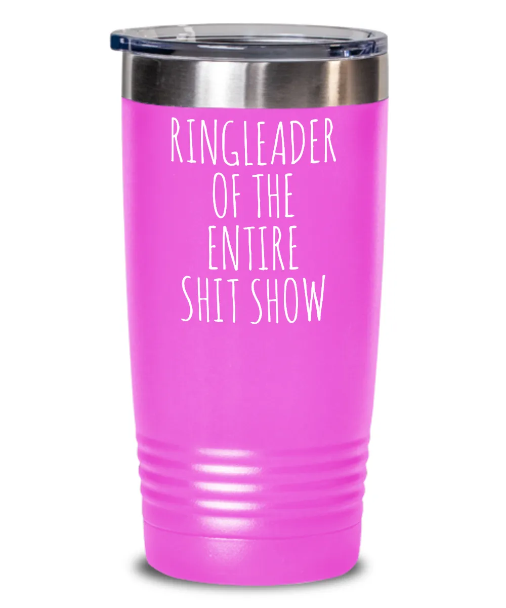 Ringleader of the Entire Shit Show Insulated Drink Tumbler Travel Cup Funny Coworker Gifts