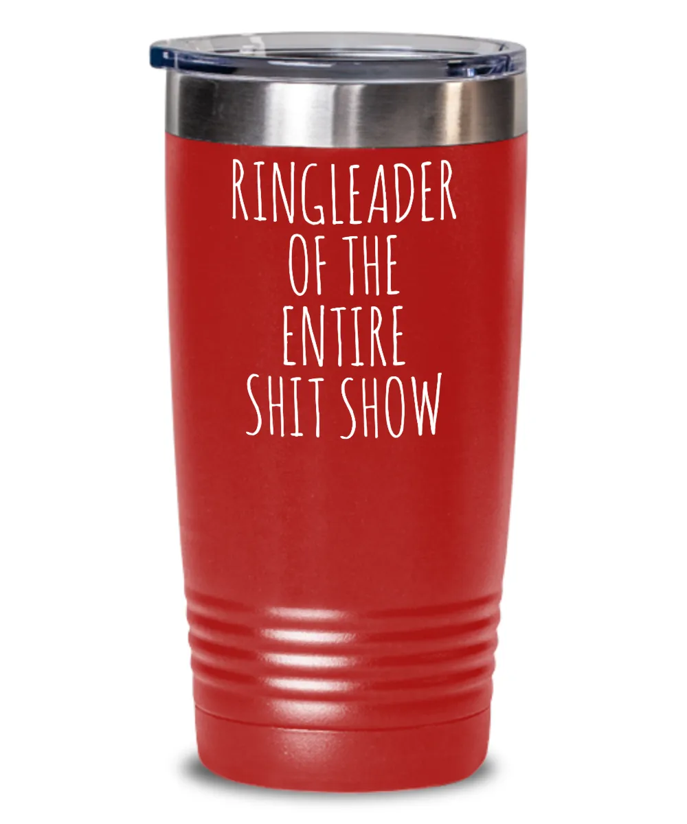 Ringleader of the Entire Shit Show Insulated Drink Tumbler Travel Cup Funny Coworker Gifts