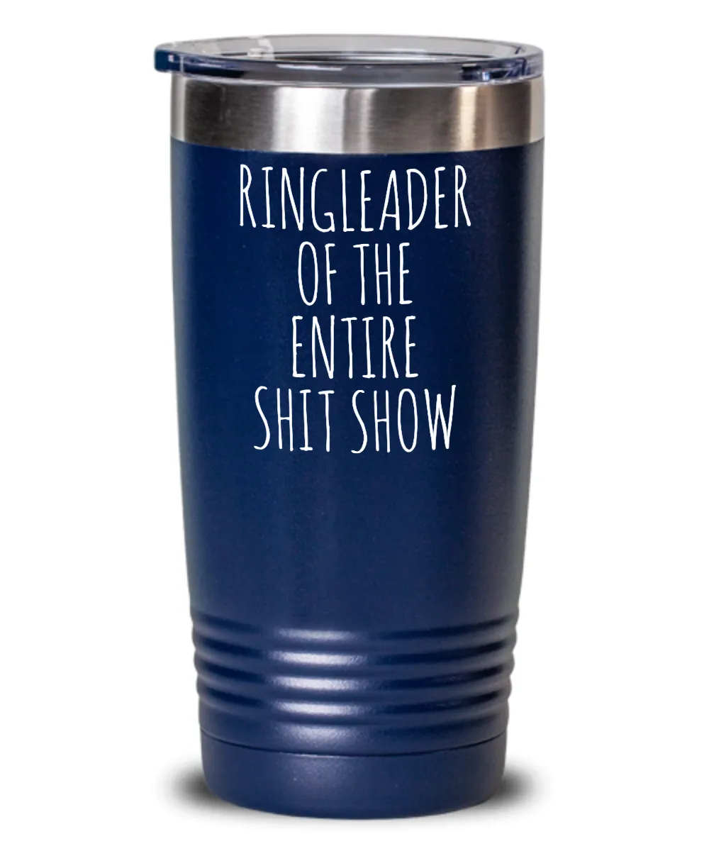 Ringleader of the Entire Shit Show Insulated Drink Tumbler Travel Cup Funny Coworker Gifts