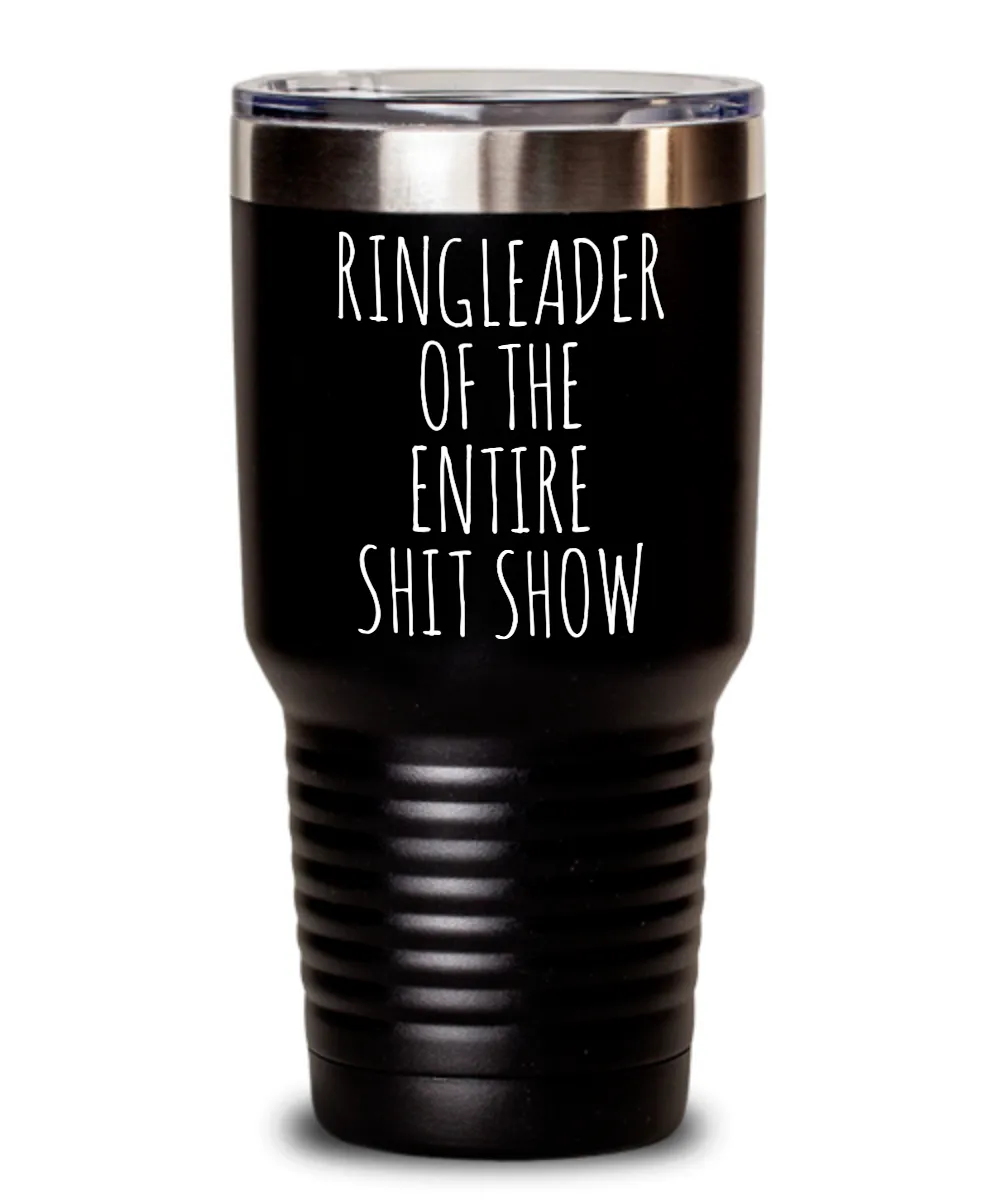 Ringleader of the Entire Shit Show Insulated Drink Tumbler Travel Cup Funny Coworker Gifts