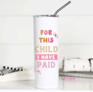 SALE- TALL TRAVEL CUP- FOR THIS CHILD