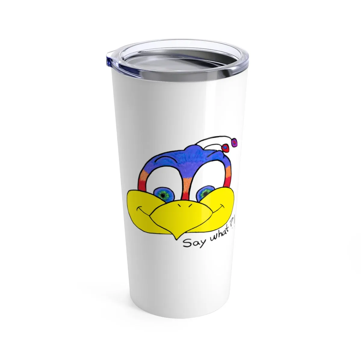 Say what?! Tumbler 20oz