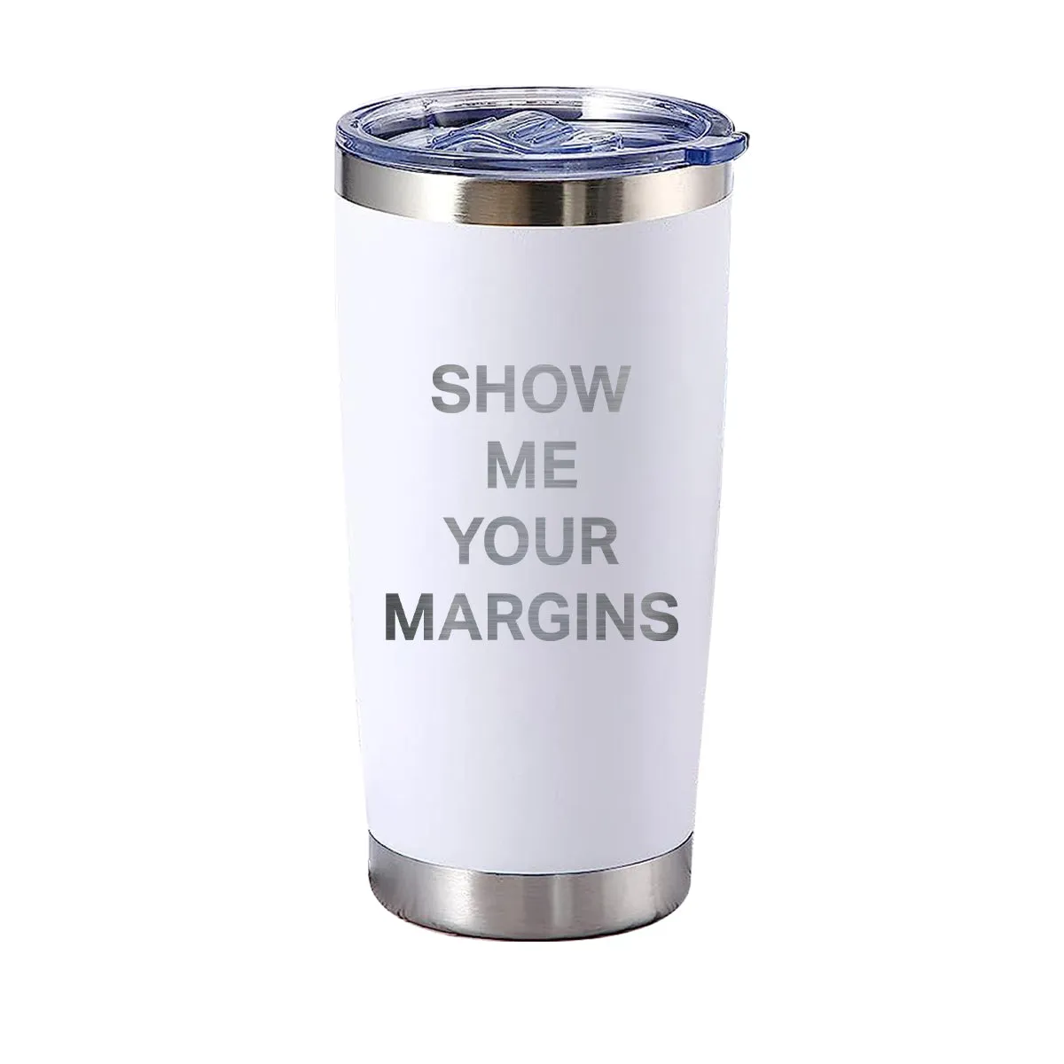 Show Me Your Margins Tumbler