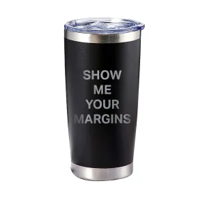 Show Me Your Margins Tumbler