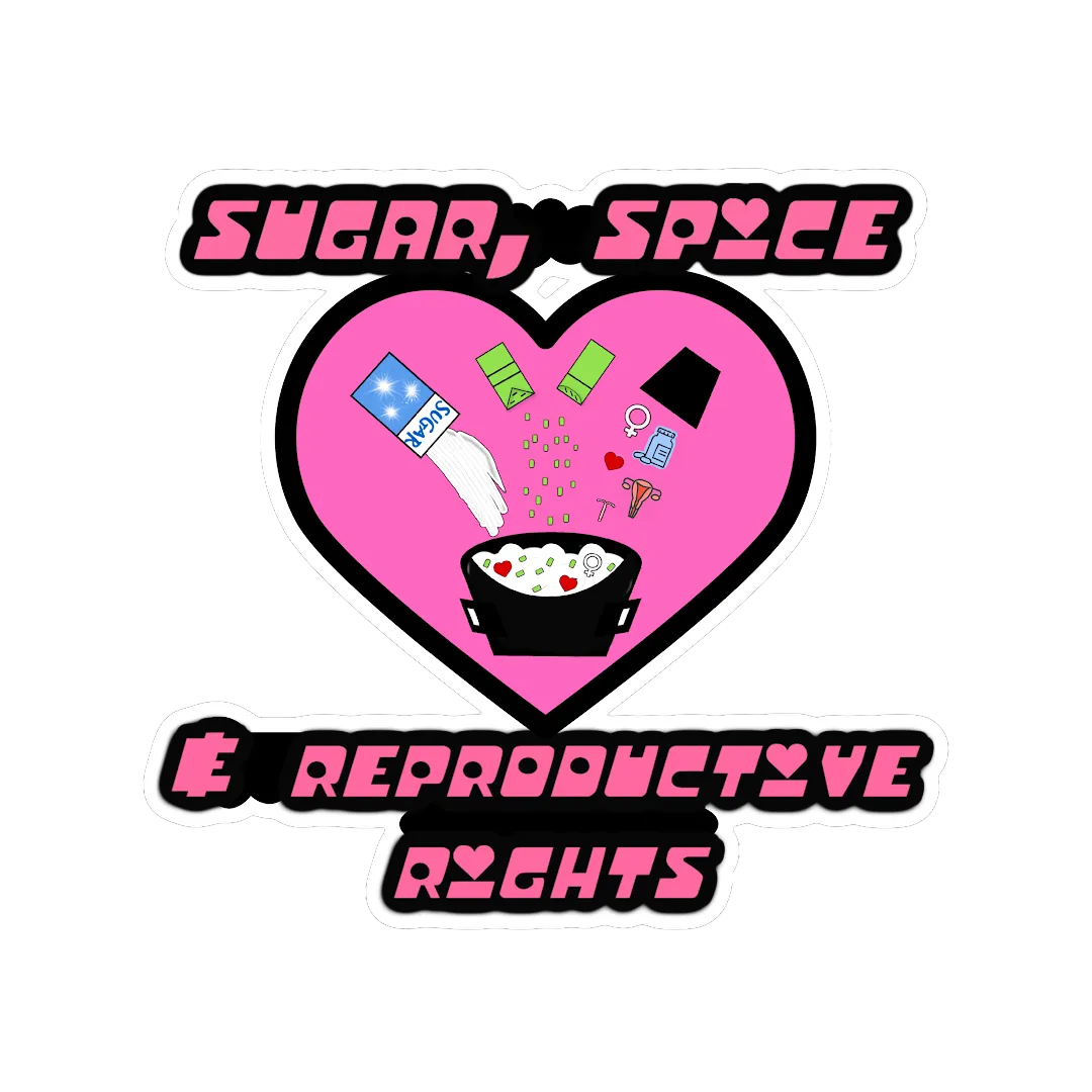 Sugar, Spice & Reproductive Rights Sticker