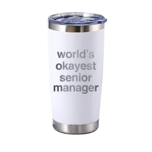 Worlds Okayest Senior Manager Tumbler
