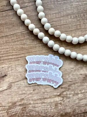 Worship over Worry Sticker