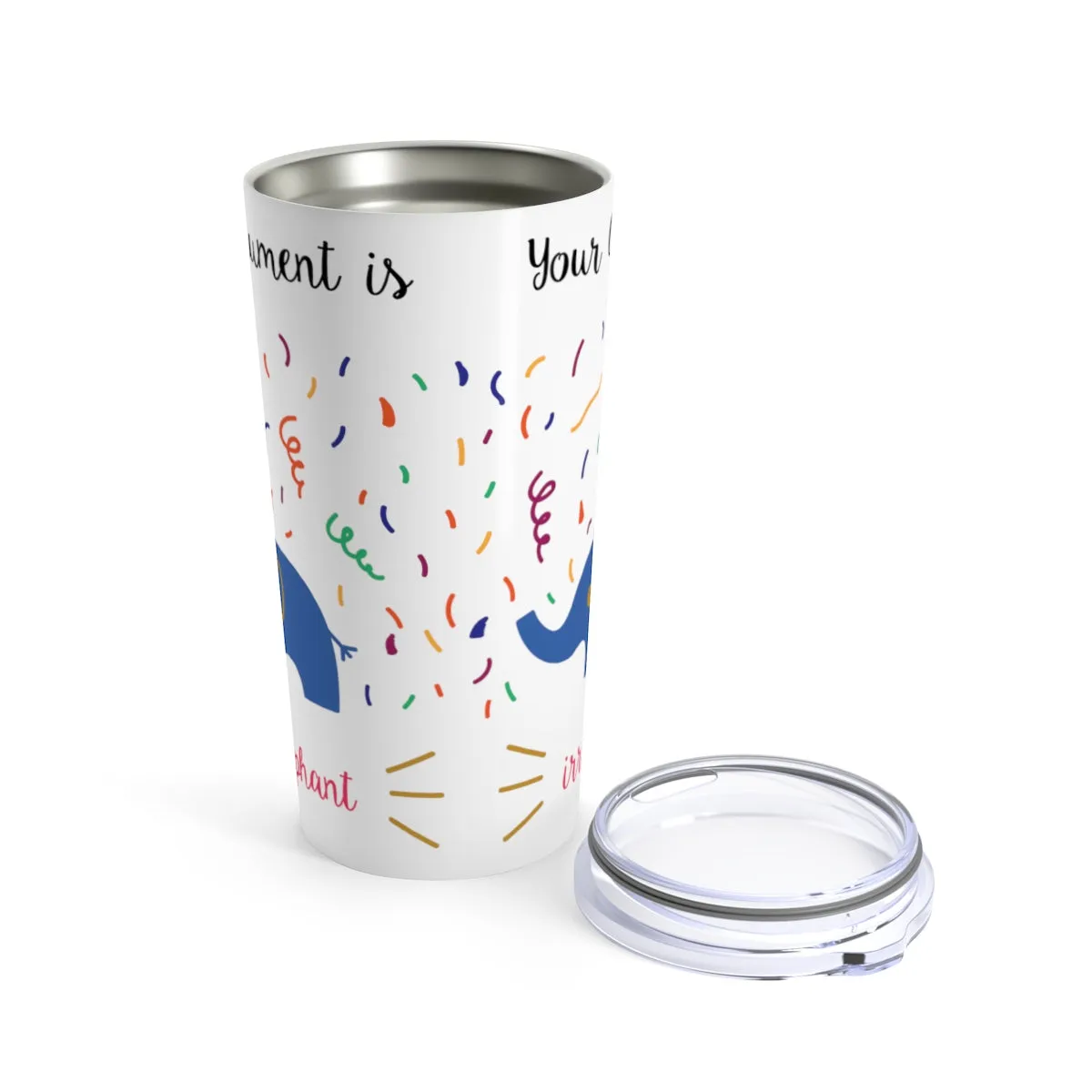 Your argument is irrelephant Tumbler 20oz