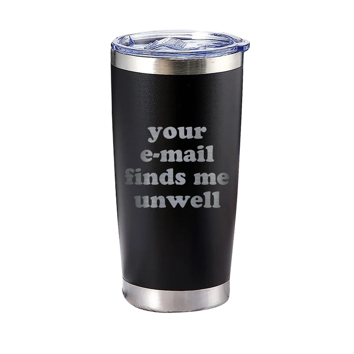 Your Email Finds Me Unwell Tumbler
